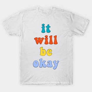 It Will Be Okay Retro Vintage Comfort Quote Saying T-Shirt